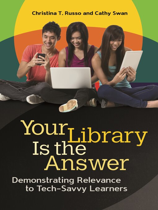 Title details for Your Library Is the Answer by Christina T. Russo - Available